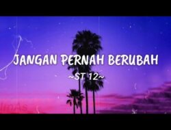 Chord dan Lirik Lagu Jangan Pernah Berubah – ST12