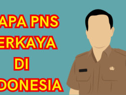 Ini Sosok PNS Terkaya di Indonesia, Hartanya Mencapai Triliunan Rupiah