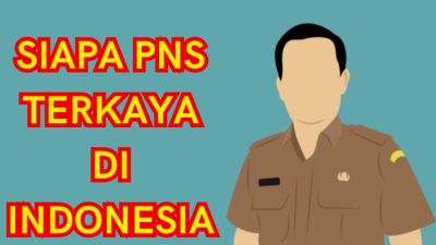 Ini Sosok PNS Terkaya di Indonesia, Hartanya Mencapai Triliunan Rupiah