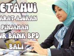 Mau Majukan Usaha Tapi Kurang Modal? Ajukan Saja Pinjaman KUR Bank BPD Bali 2023