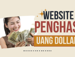 Mau Dibayar Dollar? Akses Website Penghasil Uang Ini, Lumayan Cuan Tambahan Lagi!