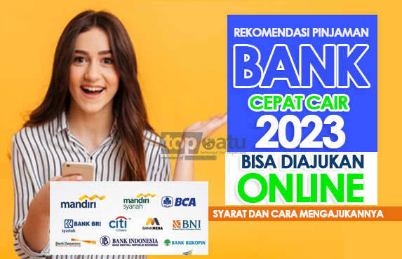 Bisa Online! Pinjaman Bank Cepat Cair Tahun 2023 Tanpa Jaminan untuk Nasabah BRI, Mandiri, BSI