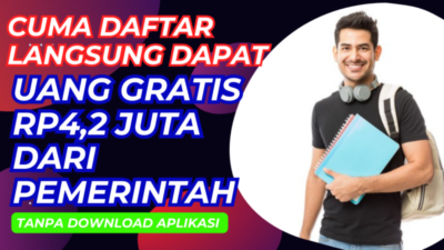 Daftar Segera dan Dapatkan Uang Gratis Rp4,2 Juta Resmi dari Pemerintah, Kuota Terbatas!