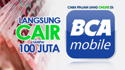 Langsung Cair sampai Rp 100 Juta! Cara Pinjam Uang Online di BCA Mobile Banking dan Syaratnya
