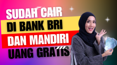 Alhamdulillah Uang Gratis dari Pemerintah Sudah Cair di Bank BRI, Mandiri dan BNI, Segini Nominalnya