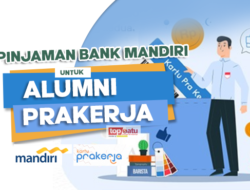 Alumni Prakerja bisa Dapatkan Pinjaman Uang di Bank Mandiri Lewat KUR, Cek Syaratnya Yuk!