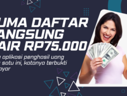 Cuma Daftar Langsung Cair Rp75.000, Aplikasi Penghasil Uang Ini Katanya Terbukti Membayar