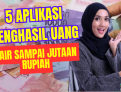 5 Aplikasi Penghasil Uang Terbukti Membayar, Cair Uang Gratis Hingga Jutaan Rupiah