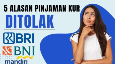 5 Alasan Pinjaman KUR Super Mikro Ditolak Bank BRI, Mandiri dan BNI