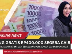 Kabar Gembira! Uang Gratis Rp400 Ribu Segera Cair Melalui Bank BRI, Mandiri, BNI dan BSI