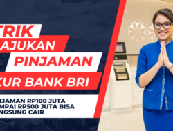 Trik Rahasia Lolos Survei Pinjaman KUR BRI, Uang Rp100-500 Juta Langsung Cair