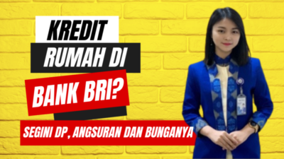 Kredit Rumah KPR di Bank BRI, Cukup Bayar Segini Setiap Bulan, Cek Simulasi Pinjamannya