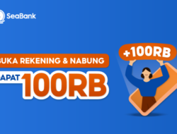Buka Rekening SeaBank Dapat Uang Gratis Rp100 Ribu, Begini Caranya