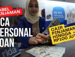 Pinjam Uang Rp100 Juta di Bank BCA Angsurannya Segini, Cek Tabel Pinjaman BCA Personal Loan