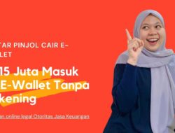Daftar Pinjol Cair ke E-Wallet hingga Rp15 Juta, Solusi Pinjam Uang Tanpa Rekening