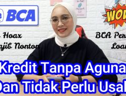 Cara Pinjaman Uang Mudah di Bank BCA Tanpa Agunan dan Bunga Rendah