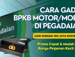 Proses Cepat! Ini Cara Gadai BPKB Mobil atau Motor di Pegadaian, Cair Rp100 Juta