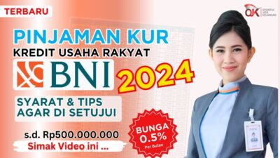 Syarat Terbaru Pinjaman KUR BNI 2024, Tips Agar Disetujui dengan Limit Pinjaman hingga Rp500 Juta