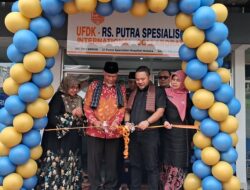 Putra Specialist Hospital Malaka Resmikan Pusat Rujukan Internasional di UFDK Bukittinggi